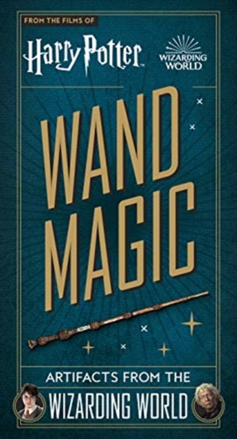 Harry Potter - Wand Magic: Artifacts from the Wizarding World, Hardback Book