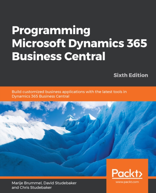 Programming Microsoft Dynamics 365 Business Central : Build customized business applications with the latest tools in Dynamics 365 Business Central, 6th Edition, EPUB eBook