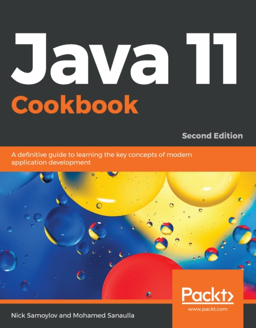 Java 11 Cookbook : A definitive guide to learning the key concepts of modern application development, 2nd Edition, EPUB eBook