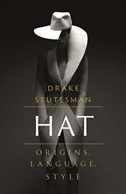 Hat : Origins, Language, Style, Hardback Book