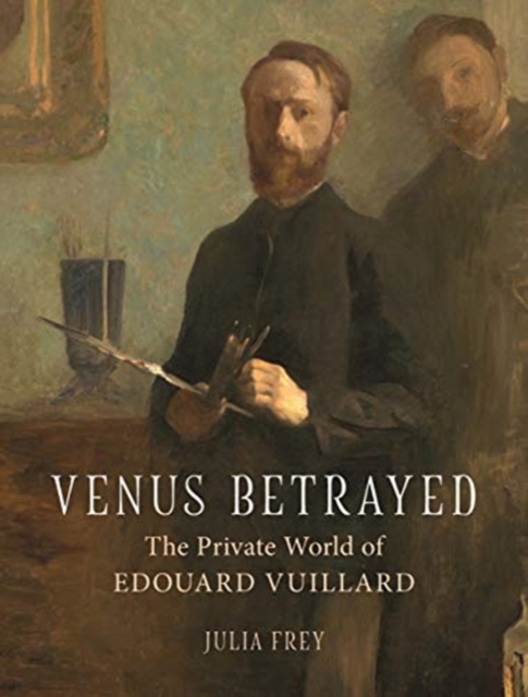 Venus Betrayed : The Private World of Edouard Vuillard, Hardback Book