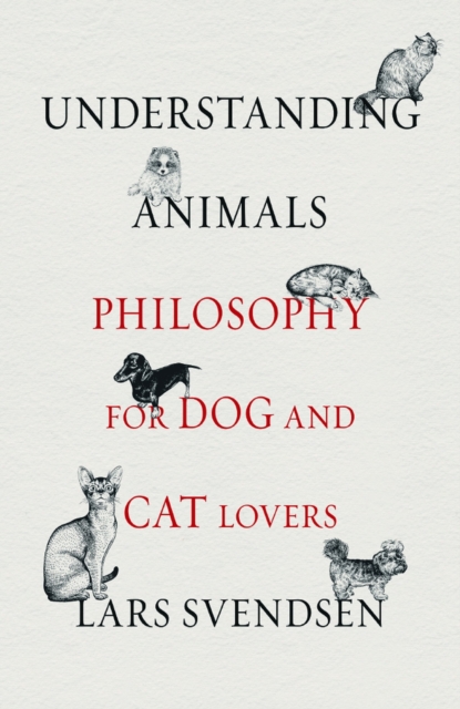 Understanding Animals : Philosophy for Dog and Cat Lovers, EPUB eBook