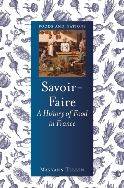 Savoir-Faire : A History of Food in France, Hardback Book