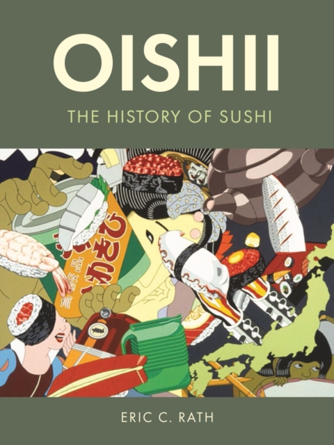 Oishii : The History of Sushi, Hardback Book
