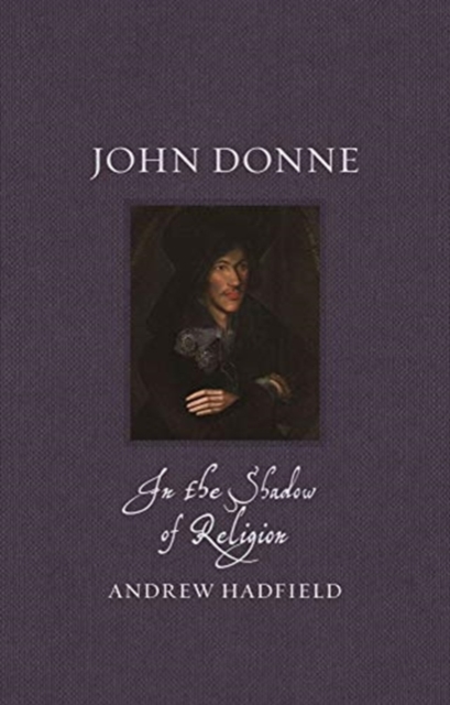 John Donne : In the Shadow of Religion, Hardback Book