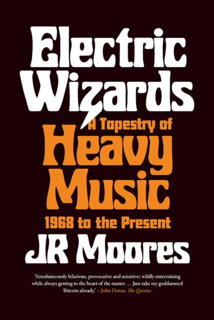 Electric Wizards : A Tapestry of Heavy Music, 1968 to the Present, EPUB eBook