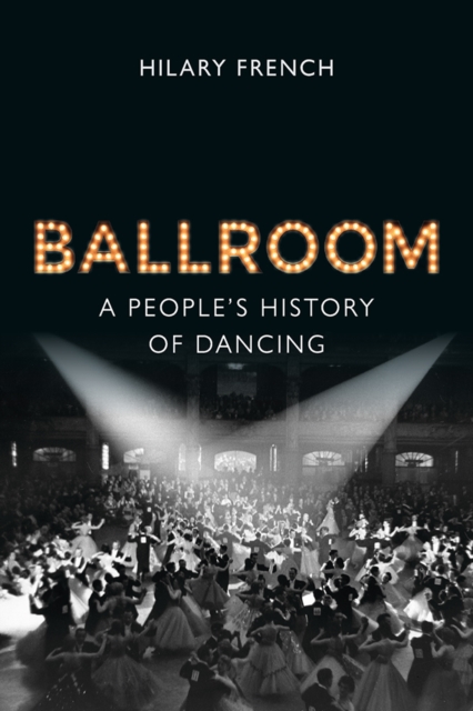 Ballroom : A People's History of Dancing, EPUB eBook