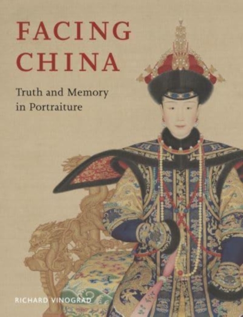 Facing China : Truth and Memory in Portraiture, Hardback Book