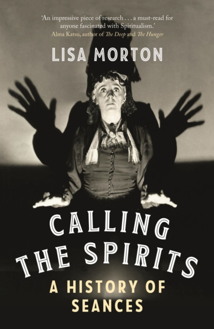 Calling the Spirits : A History of Seances, Paperback / softback Book