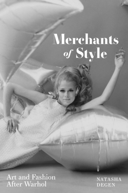 Merchants of Style : Art and Fashion After Warhol, Hardback Book