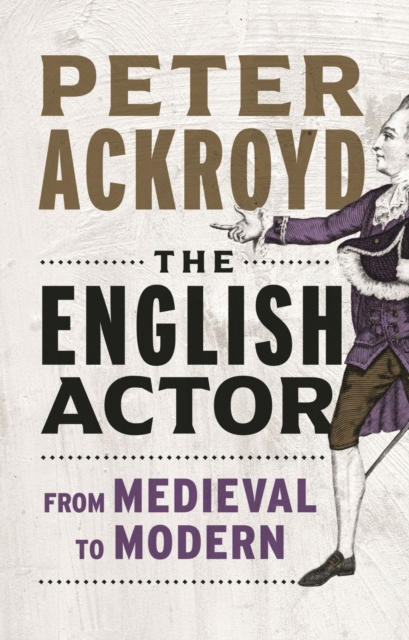 The English Actor : From Medieval to Modern, Hardback Book