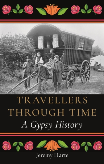 Travellers through Time : A Gypsy History, Hardback Book