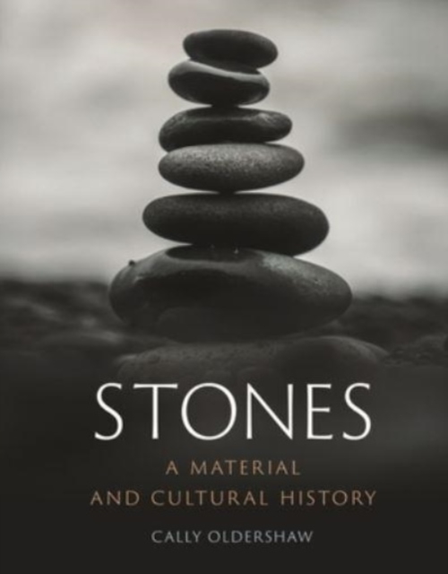 Stones : A Material and Cultural History, Hardback Book