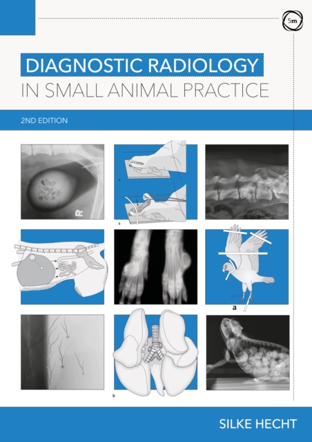 Diagnostic Radiology in Small Animal Practice 2nd Edition, Hardback Book