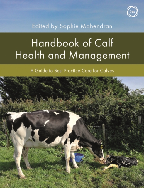 Handbook of Calf Health and Management: A Guide to Best Practice Care for Calves, Hardback Book
