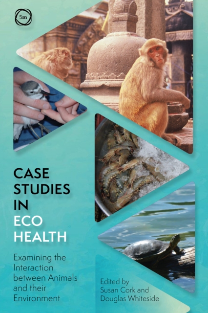 Case Studies in Ecohealth : Examining the Interaction between Animals and their Environment, PDF eBook
