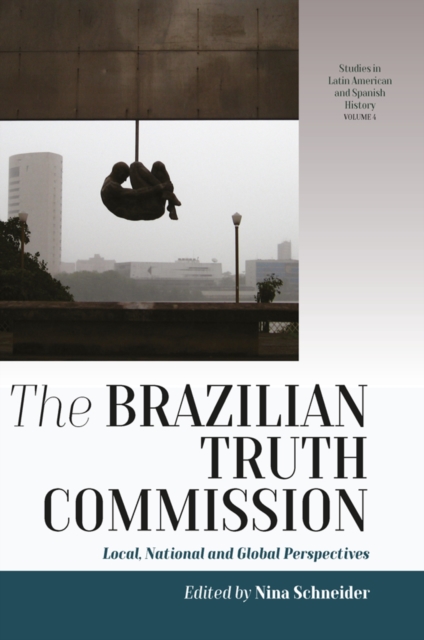 The Brazilian Truth Commission : Local, National and Global Perspectives, EPUB eBook