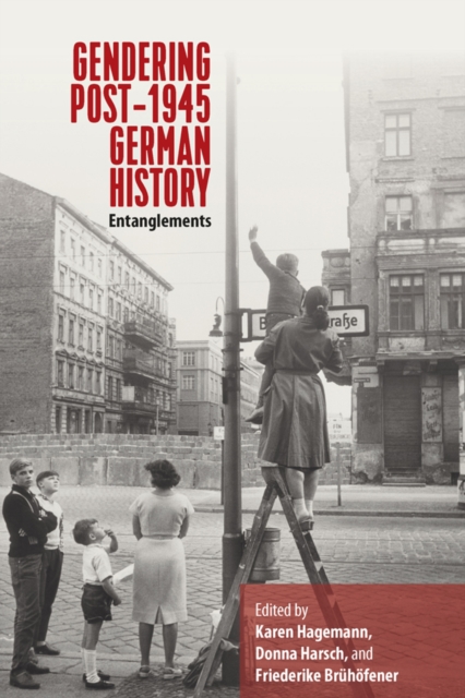 Gendering Post-1945 German History : Entanglements, EPUB eBook