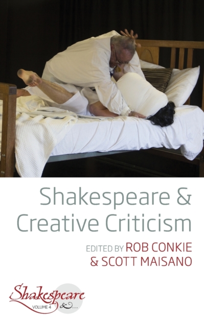 Shakespeare and Creative Criticism, Paperback / softback Book