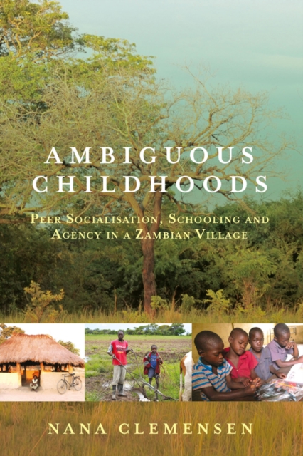 Ambiguous Childhoods : Peer Socialisation, Schooling and Agency in a Zambian Village, EPUB eBook