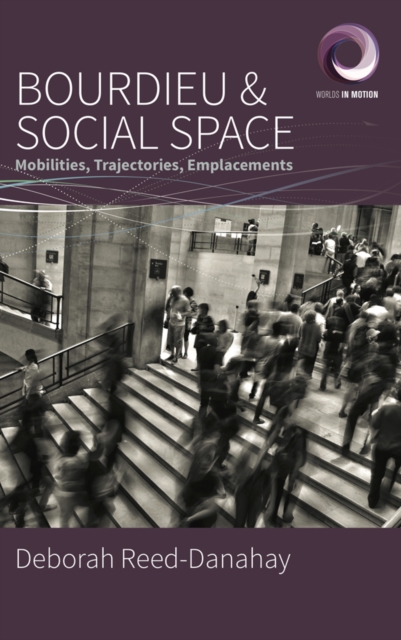 Bourdieu and Social Space : Mobilities, Trajectories, Emplacements, EPUB eBook
