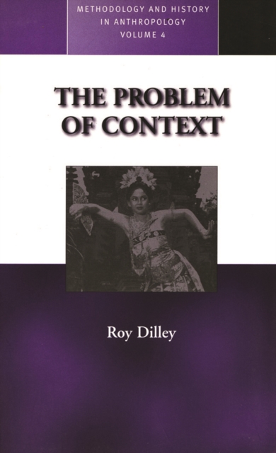 The Problem of Context : Perspectives from Social Anthropology and Elsewhere, PDF eBook
