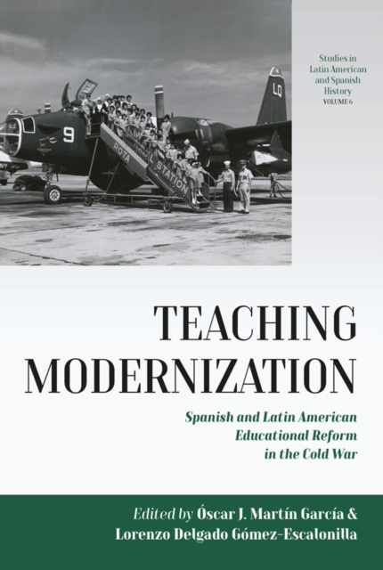 Teaching Modernization : Spanish and Latin American Educational Reform in the Cold War, EPUB eBook