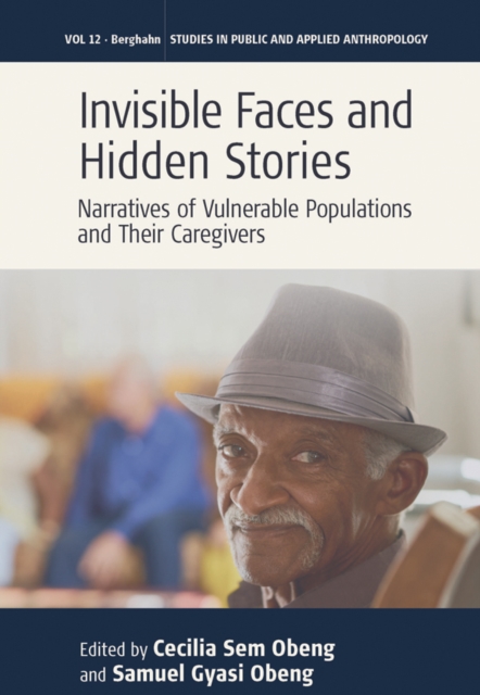 Invisible Faces and Hidden Stories : Narratives of Vulnerable Populations and Their Caregivers, EPUB eBook