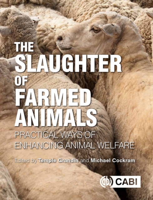 Slaughter of Farmed Animals, The : Practical ways of enhancing animal welfare, Paperback / softback Book