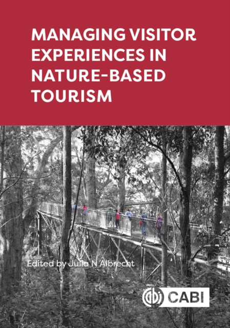 Managing Visitor Experiences in Nature-based Tourism, Hardback Book