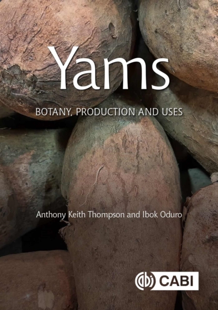 Yams : Botany, Production and Uses, Hardback Book