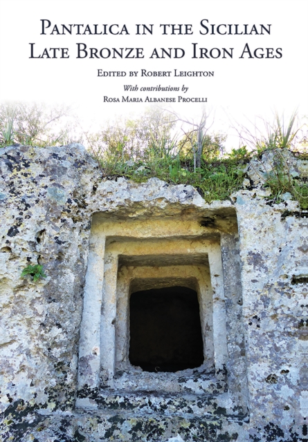 Pantalica in the Sicilian Late Bronze and Iron Ages : Excavations of the Rock-cut Chamber Tombs by Paolo Orsi from 1895 to 1910, EPUB eBook
