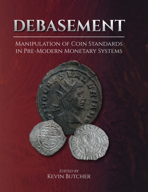 Debasement : Manipulation of Coin Standards in Pre-Modern Monetary Systems, EPUB eBook