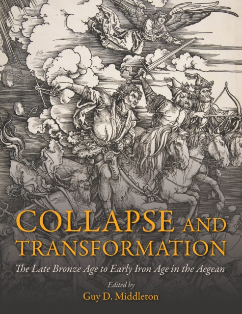 Collapse and Transformation : The Late Bronze Age to Early Iron Age in the Aegean, PDF eBook