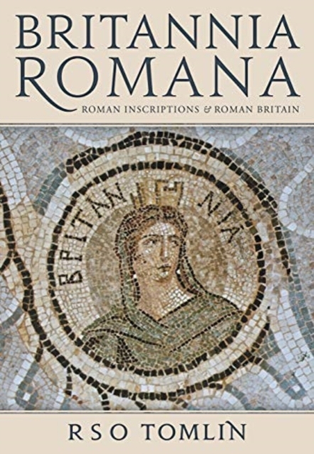 Britannia Romana : Roman Inscriptions and Roman Britain, Paperback / softback Book