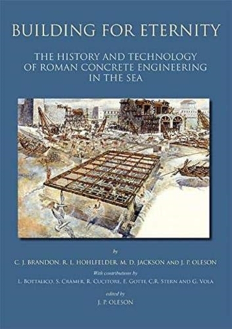 Building for Eternity : The History and Technology of Roman Concrete Engineering in the Sea, Paperback / softback Book