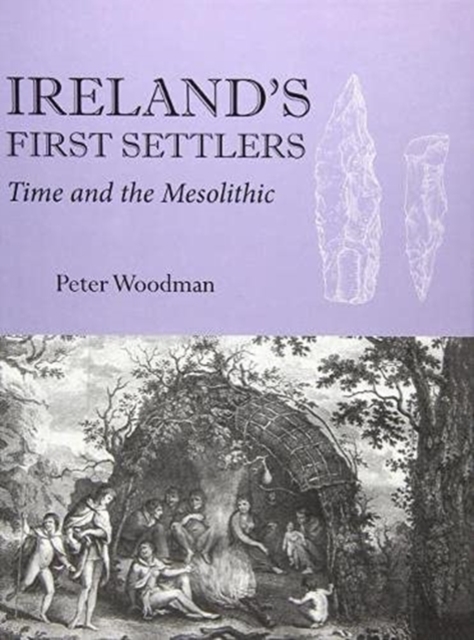 Ireland's First Settlers : Time and the Mesolithic, Paperback / softback Book