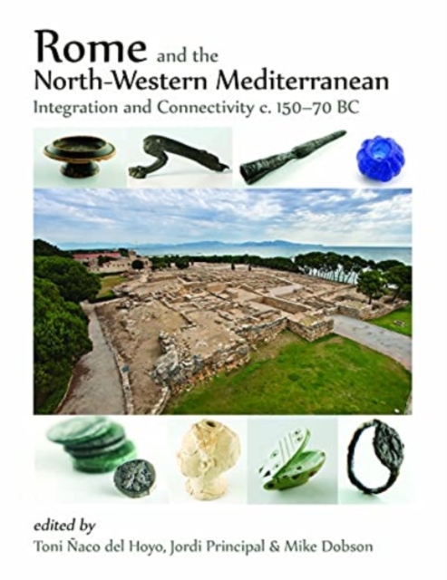 Rome and the North-Western Mediterranean : Integration and connectivity c. 150-70 BC, Hardback Book