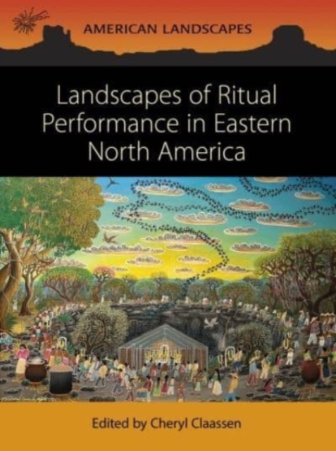 Landscapes of Ritual Performance in Eastern North America, Paperback / softback Book