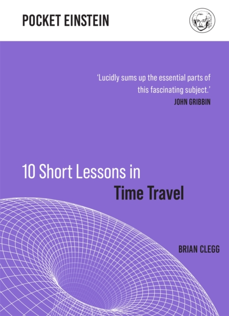 10 Short Lessons in Time Travel, Hardback Book