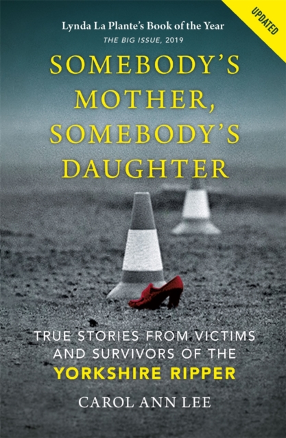 Somebody's Mother, Somebody's Daughter : True Stories from Victims and Survivors of the Yorkshire Ripper, Paperback / softback Book