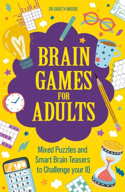Brain Games for Adults : Mixed Puzzles and Smart Brainteasers to Challenge Your IQ, Paperback / softback Book