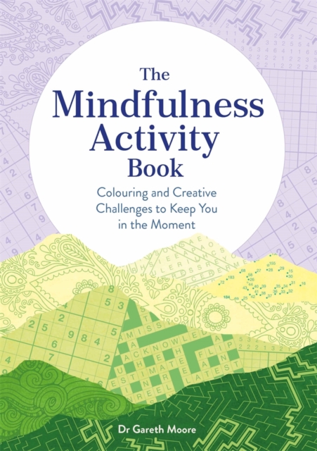 The Mindfulness Activity Book : Colouring and Creative Challenges to Keep You in the Moment, Paperback / softback Book