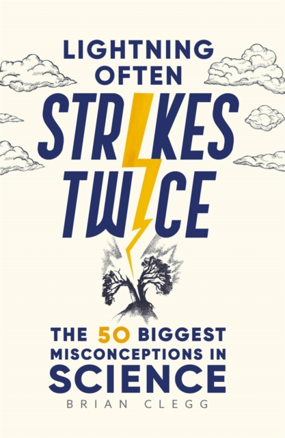 Lightning Often Strikes Twice : The 50 Biggest Misconceptions in Science, Hardback Book