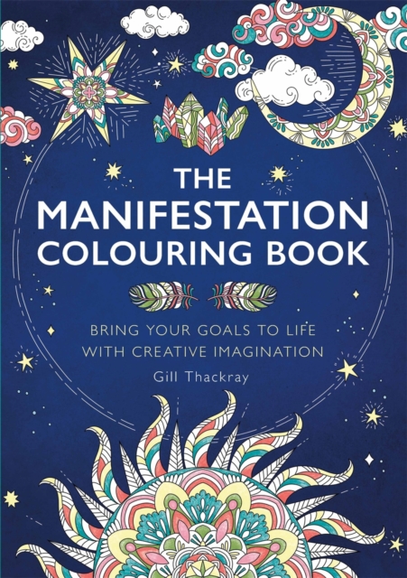 The Manifestation Colouring Book : Bring Your Goals to Life with Creative Imagination, Paperback / softback Book