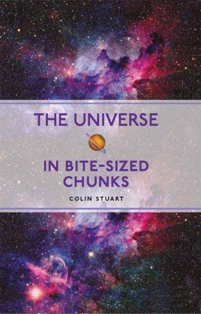 The Universe in Bite-sized Chunks, Paperback / softback Book