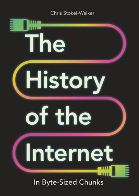 The History of the Internet in Byte-Sized Chunks, Paperback Book