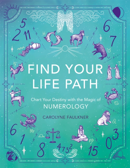 Find Your Life Path : Chart Your Destiny with the Magic of Numerology, Paperback / softback Book