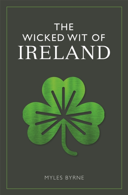 The Wicked Wit of Ireland, Paperback / softback Book