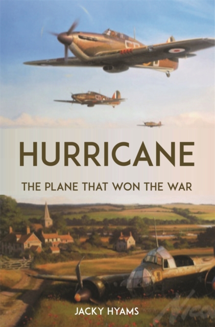 Hurricane : The Plane that Won the War, Paperback / softback Book